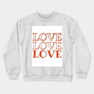 Love love Crewneck Sweatshirt